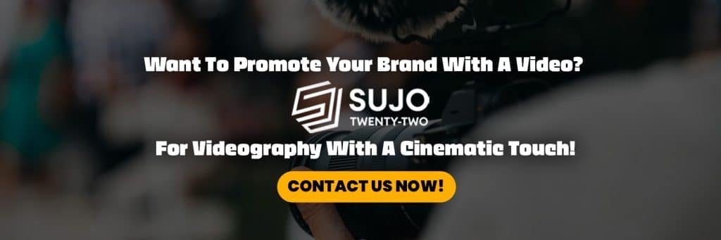 Videography With A Cinematic Touch! | SUJO TWENTY-TWO
