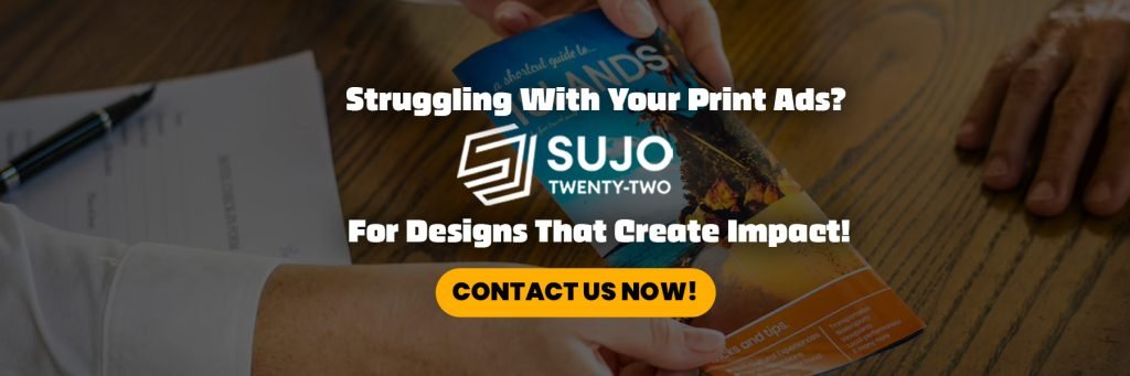 Print Ad Design Services | SUJO TWENTY-TWO