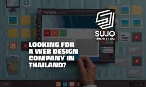 Looking For A Web Design Company In Thailand | SUJO TWENTY-TWO